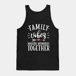 Family Vibes Making Memories Together Tank Top